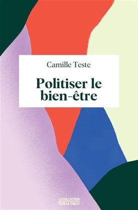Politiser le bien être - Camille Teste